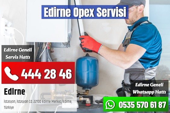 Edirne Opex Servisi
