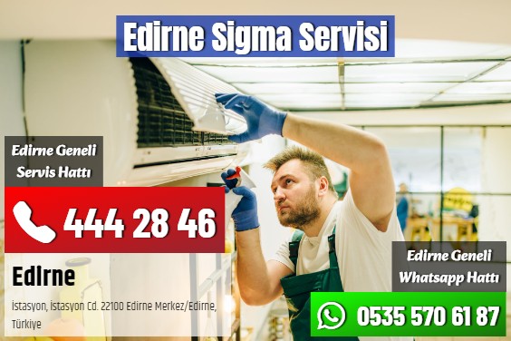 Edirne Sigma Servisi