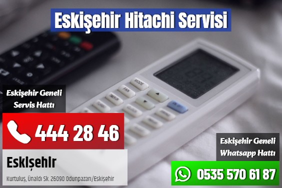 Eskişehir Hitachi Servisi