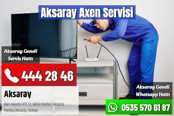 Aksaray Axen Servisi