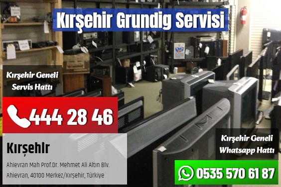 Kırşehir Grundig Servisi
