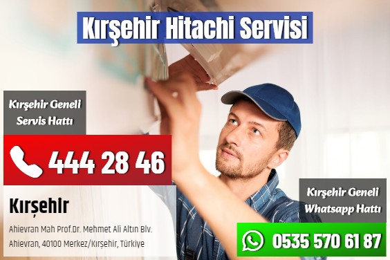 Kırşehir Hitachi Servisi