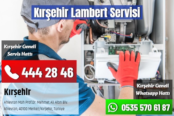 Kırşehir Lambert Servisi