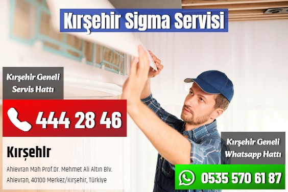 Kırşehir Sigma Servisi