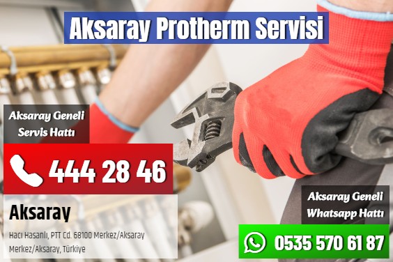 Aksaray Protherm Servisi