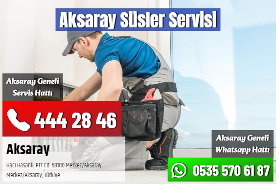 Aksaray Süsler Servisi
