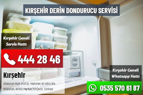 Kırşehir Derin Dondurucu Servisi